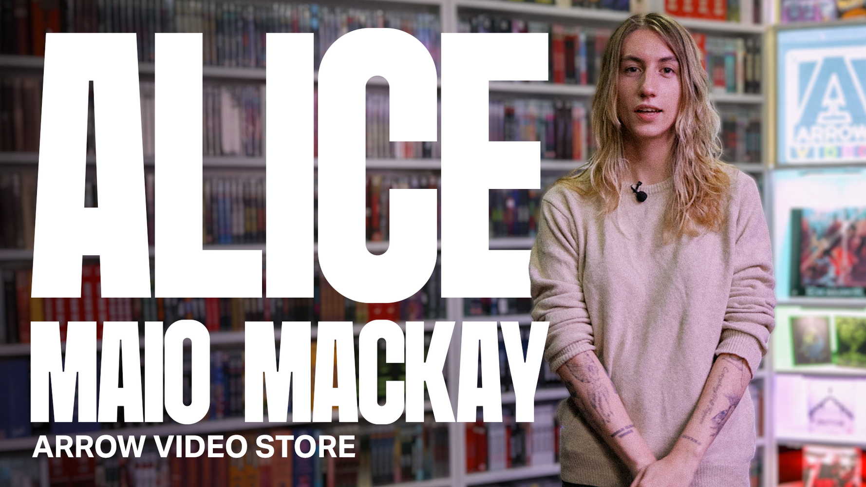 ALICE MAIO MACKAY | ARROW VIDEO STORE