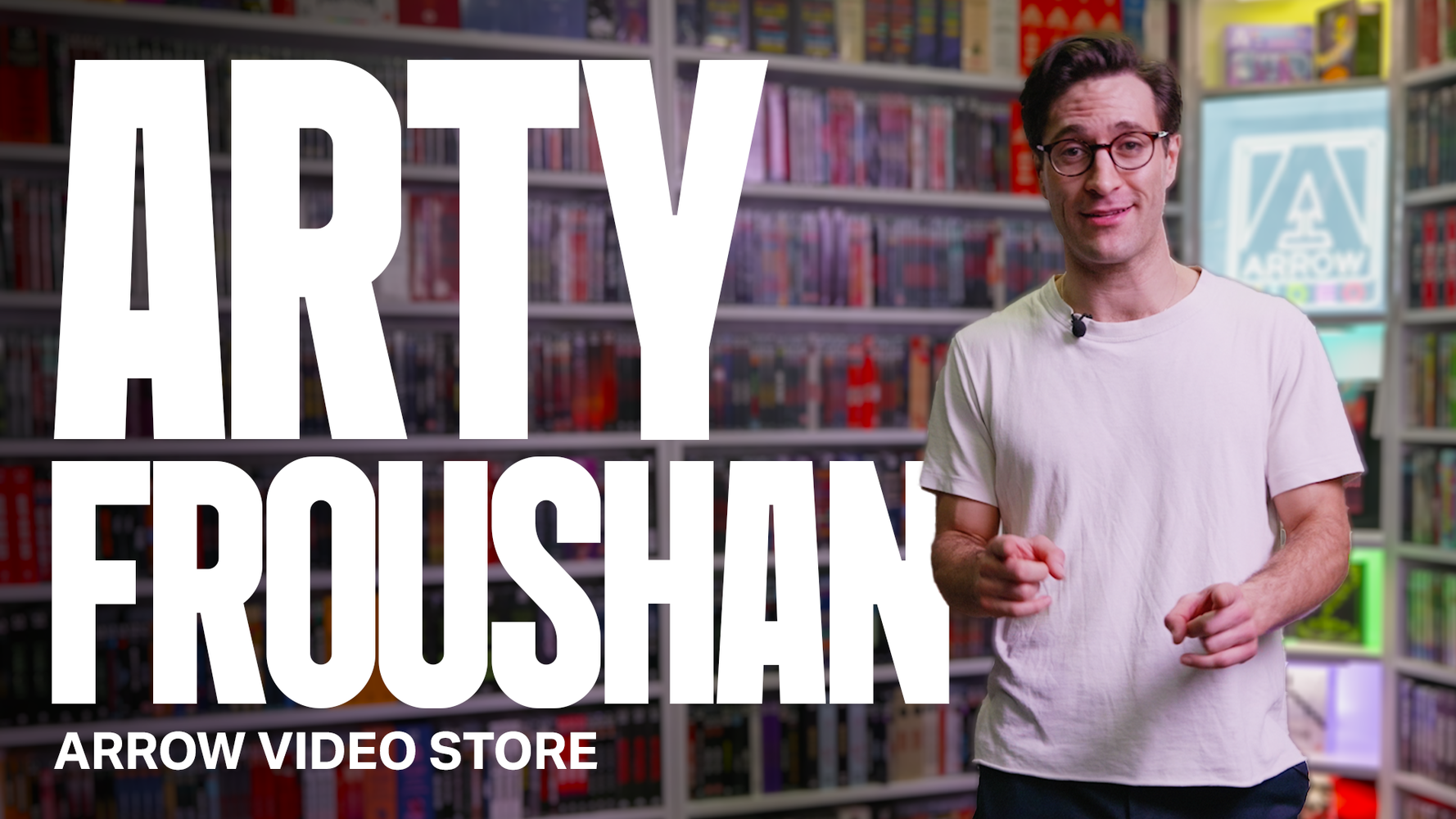 ARTY FROUSHAN | ARROW VIDEO STORE
